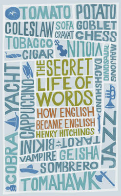 The Secret Life of Words: How English Became English by Henry Hitchings image