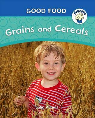 Popcorn: Good Food: Grains and Cereals on Hardback by Julia Adams