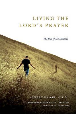 Living the Lord's Prayer: The Way of the Disciple by Albert Haase image