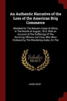 An Authentic Narrative of the Loss of the American Brig Commerce by James Riley image