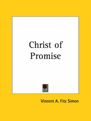 Christ of Promise (1909) on Paperback by Vincent A. Fitz Simon