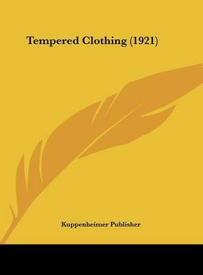 Tempered Clothing (1921) on Hardback by Publisher Kuppenheimer Publisher