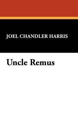 Uncle Remus by Joel Chandler Harris image