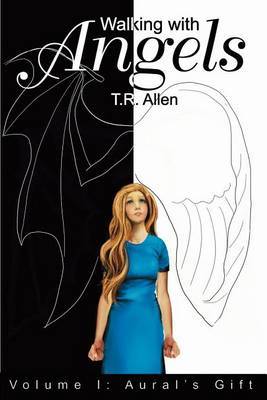 Walking with Angels: Volume I: Aural by T. R. Allen image