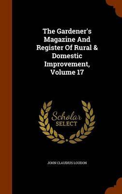 The Gardener's Magazine and Register of Rural & Domestic Improvement, Volume 17 image