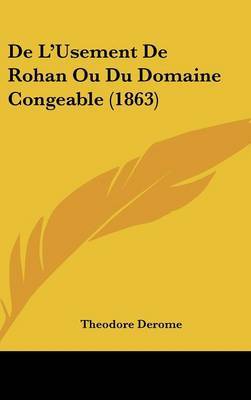 de L'Usement de Rohan Ou Du Domaine Congeable (1863) on Hardback by Theodore Derome