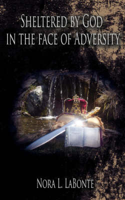 Sheltered by God in the Face of Adversity by Nora L. LaBonte image