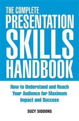 The Complete Presentation Skills Handbook: How to Understand and Reach Your Audience for Maximum Impact and Success by Suzy Siddons image