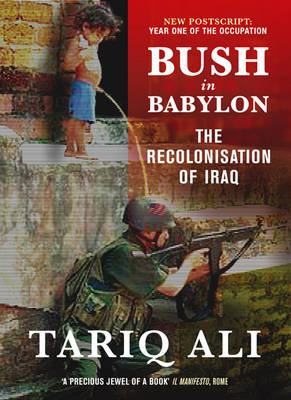 Bush in Babylon by Tariq Ali image
