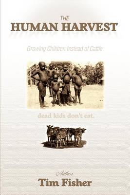 The Human Harvest: Growing Children Instead of Cattle by Tim Fisher (University of Sydney, Australia) image