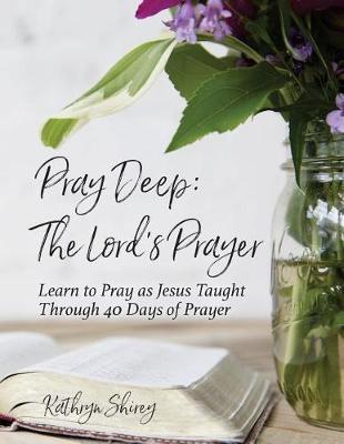 Pray Deep by Kathryn Shirey image