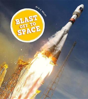 Blast Off to Space by K C Kelley image