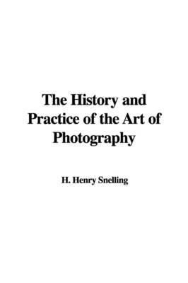 The History and Practice of the Art of Photography by H. Henry Snelling image