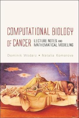 Computational Biology Of Cancer: Lecture Notes And Mathematical Modeling by Dominik Wodarz image