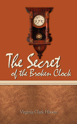 The Secret of the Broken Clock by Virginia Clark Hixson image
