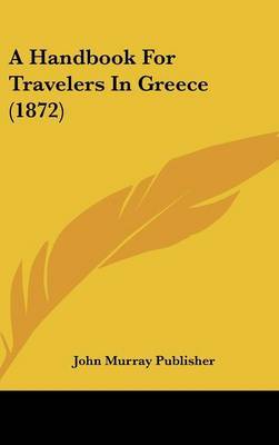 A Handbook for Travelers in Greece (1872) by Murray Publisher John Murray Publisher image