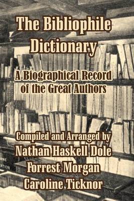 The Bibliophile Dictionary: A Biographical Record of the Great Authors image