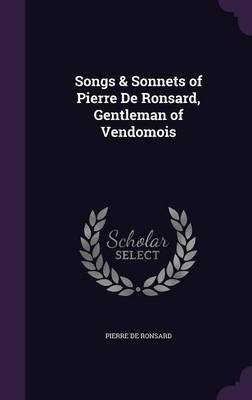 Songs & Sonnets of Pierre de Ronsard, Gentleman of Vendomois image