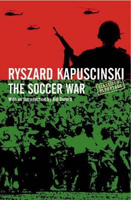 The Soccer War by Ryszard Kapuscinski Kapuscinski