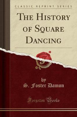 The History of Square Dancing (Classic Reprint) by S. Foster Damon image