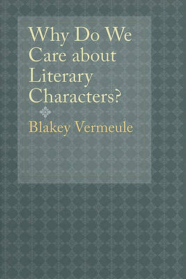 Why Do We Care about Literary Characters? on Hardback by Blakey Vermeule