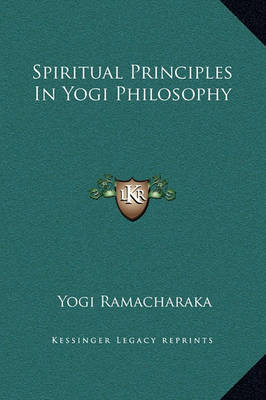 Spiritual Principles in Yogi Philosophy by Yogi Ramacharaka image
