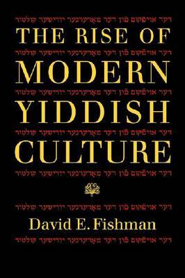 The Rise of Modern Yiddish Culture by David Fishman