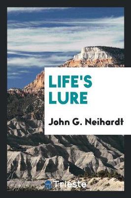 Life's Lure by John G Neihardt image
