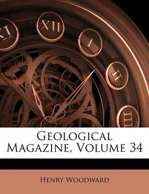 Geological Magazine, Volume 34 by Henry Woodward image