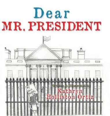 Dear Mr. President by Kathryn Holliston Ortiz image