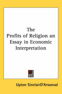 The Profits of Religion an Essay in Economic Interpretation on Paperback by Upton Sinclair