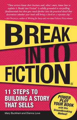 Break into Fiction: 11 Steps to Building a Story That Sells by Mary Buckham image