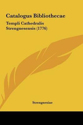 Catalogus Bibliothecae: Templi Cathedralis Strengnesensis (1776) by Strengnesiae image