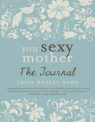 You Sexy Mother: The Journal by Jodie Hedley-Ward