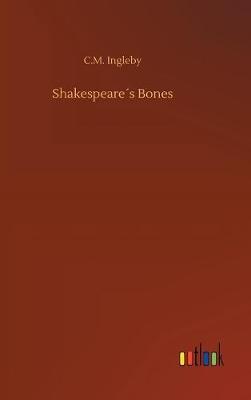 Shakespeare s Bones by C M Ingleby image