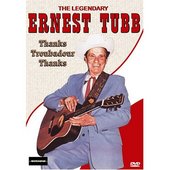 Legendary Ernest Tubb - Thanks Troubador, Thanks on DVD Legendary Ernest Tubb - Thanks Troubador, Thanks on DVD
