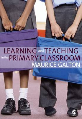 Learning and Teaching in the Primary Classroom by Maurice Galton image