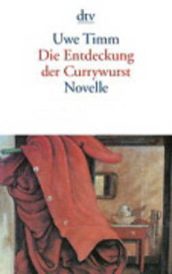 Die Entdeckung Der Currywurst by Uwe Timm image