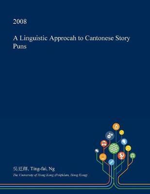 A Linguistic Approcah to Cantonese Story Puns by Ting-Fai Ng image
