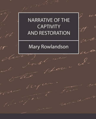 Narrative of the Captivity and Restoration by Mary Rowlandson Mrs Mary Rowlandson image