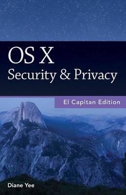 OS X Security & Privacy, El Capitan Edition on Paperback by Diane Yee