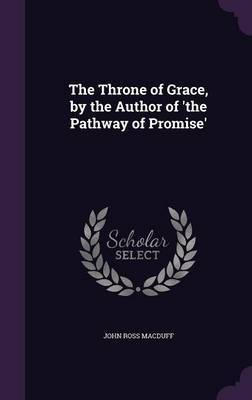 The Throne of Grace, by the Author of 'The Pathway of Promise' by John Ross Macduff image