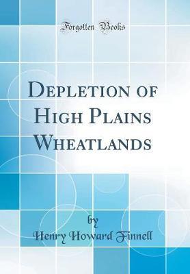 Depletion of High Plains Wheatlands (Classic Reprint) by Henry Howard Finnell image
