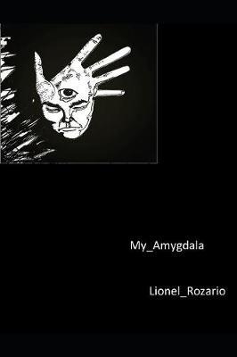 My Amygdala by Lionel Rozario