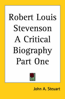 Robert Louis Stevenson A Critical Biography Part One on Paperback by John A Steuart