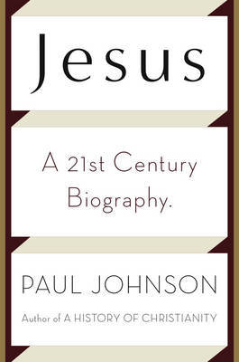 Jesus: A Twenty-first Century Biography on Hardback by Paul Johnson