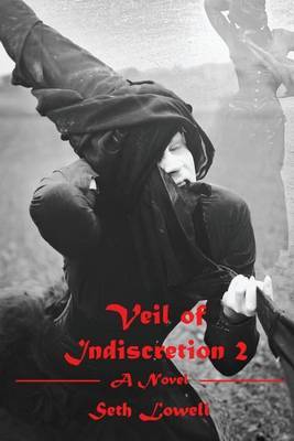 Veil of Indiscretion II on Paperback by MR Seth Alan Lowell