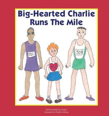 Big-Hearted Charlie Runs the Mile by Krista Keating-Joseph image