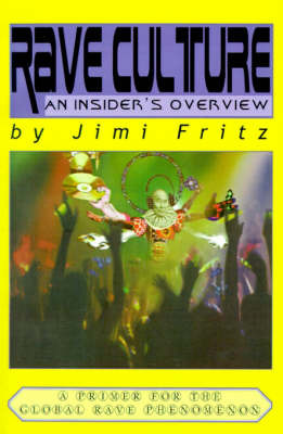 Rave Culture: An Insider's Overview by Jimi Fritz image