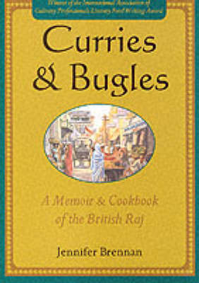 Curries and Bugles: A Memoir and Cook Book of the British Raj on Paperback by Jennifer Brennan